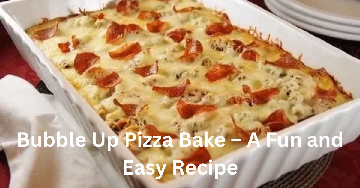 Bubble Up Pizza Bake – A Fun and Easy Recipe