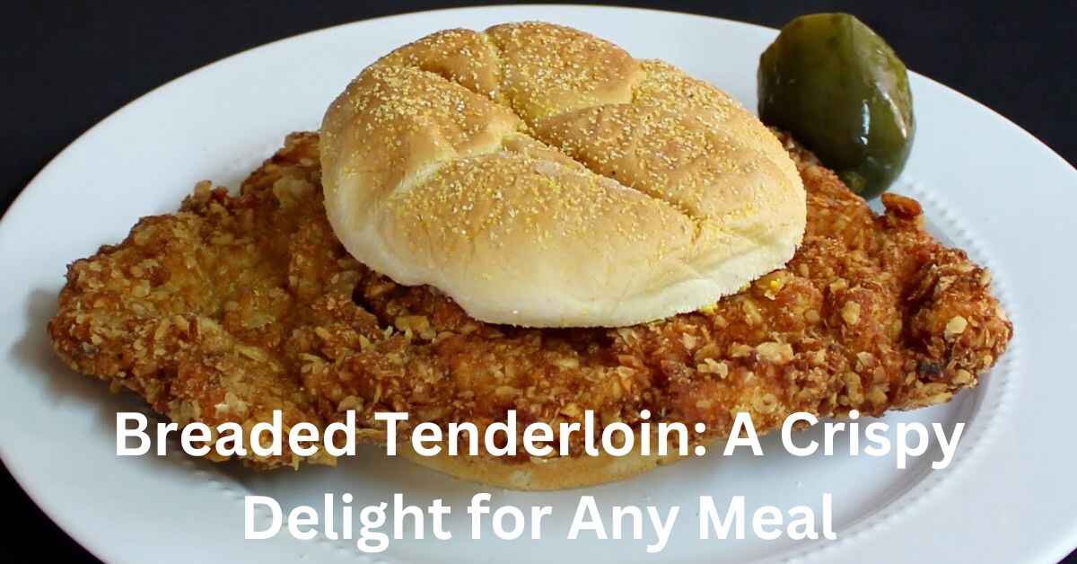 Breaded Tenderloin A Crispy Delight for Any Meal