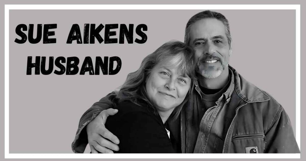  Who is Sue Aikens' Husband?