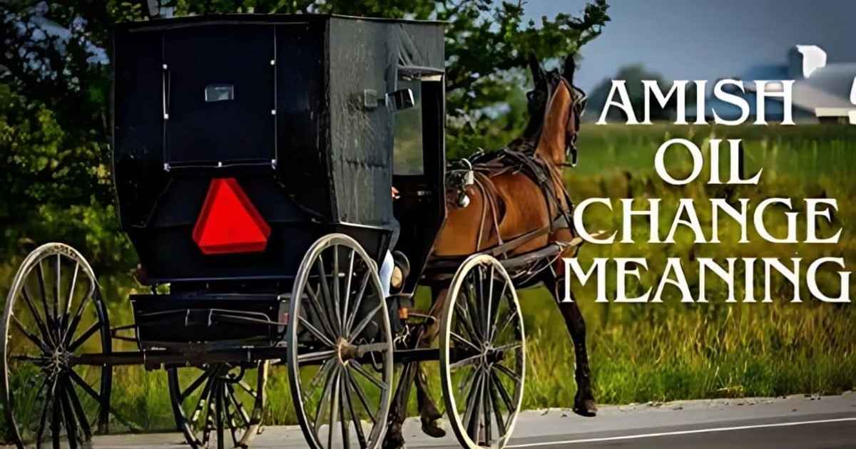 Amish Oil Change Meaning