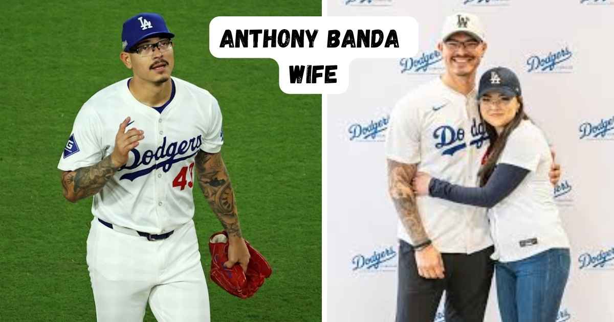 Anthony Banda Wife: Inside the Dodgers Pitcher’s Private Life